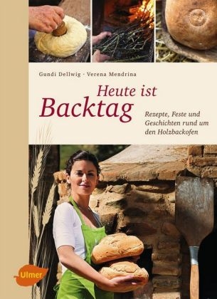 Heute ist Backtag - Hildegund Dellwig, Verena Mendrina