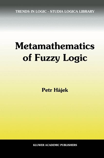 Metamathematics of Fuzzy Logic -  Petr Hajek