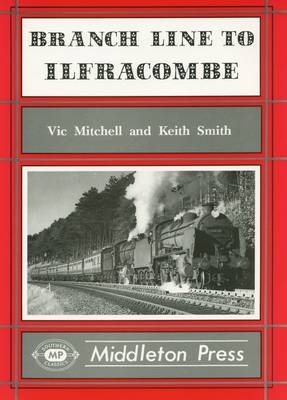 Branch Line to Ilfracombe - Vic Mitchell, Keith Smith