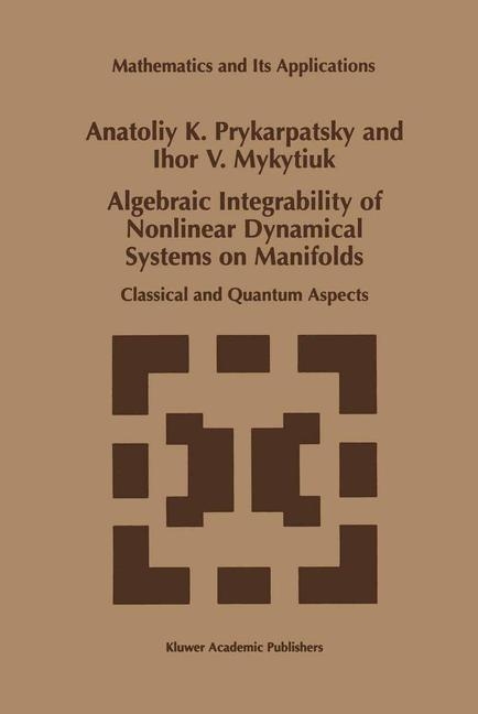 Algebraic Integrability of Nonlinear Dynamical Systems on Manifolds -  I.V. Mykytiuk,  A.K. Prykarpatsky