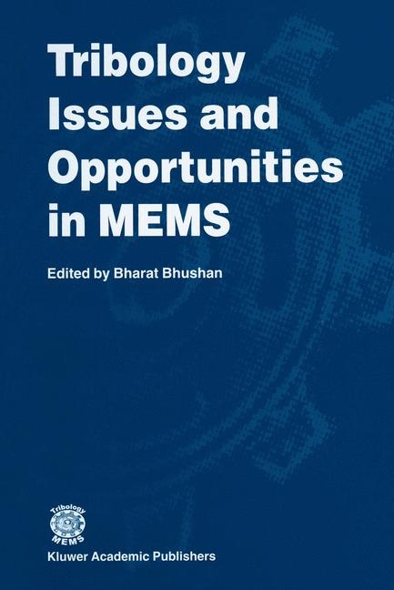Tribology Issues and Opportunities in MEMS - 