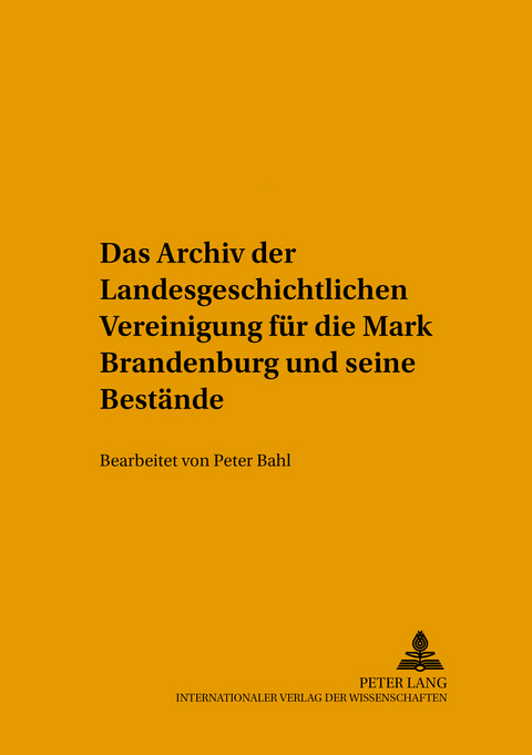 Das Archiv der Landesgeschichtlichen Vereinigung für die Mark Brandenburg und seine Bestände - 