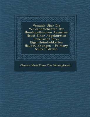 Versuch Uber Die Verwandtschaften Der Homoopathischen Arzneien - Clemens Maria Franz Von Bonninghausen