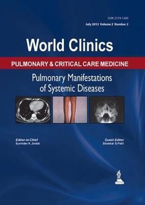 World Clinics: Pulmonary & Critical Care Medicine - Pulmonary Manifestations of the Systemic Diseases - S K Jindal, Shankar S Patil