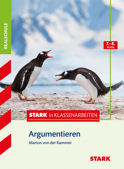 STARK Stark in Deutsch Realschule - Argumentieren 7./8. Klasse - Marion von der Kammer