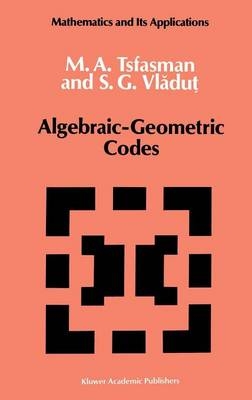 Algebraic-Geometric Codes -  M. Tsfasman,  S.G. Vladut