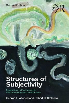 Structures of Subjectivity - George E. Atwood, Robert D. Stolorow