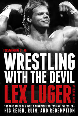 Wrestling with the Devil - Lex Luger