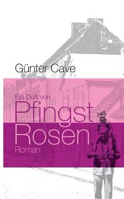 Ein Duft von Pfingstrosen - Günter Cave