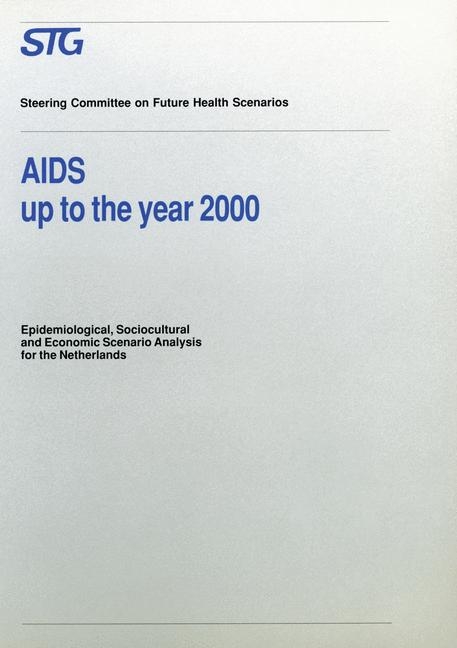 AIDS up to the Year 2000 -  Scenario Committee on AIDS,  C.E.S. Albers,  F.M.L.G. van den Boom,  J.C. de Jager,  M.J. Postma,  D.P. Reinkind,  E.J. Ruitenberg