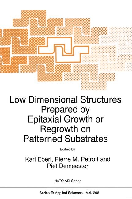 Low Dimensional Structures Prepared by Epitaxial Growth or Regrowth on Patterned Substrates - 