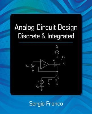 Analog Circuit Design: Discrete & Integrated - Sergio Franco