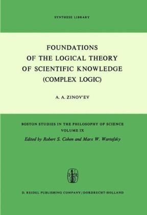 Foundations of the Logical Theory of Scientific Knowledge (Complex Logic) -  A.A. Zinov'ev