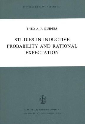 Studies in Inductive Probability and Rational Expectation -  Theo A.F. Kuipers
