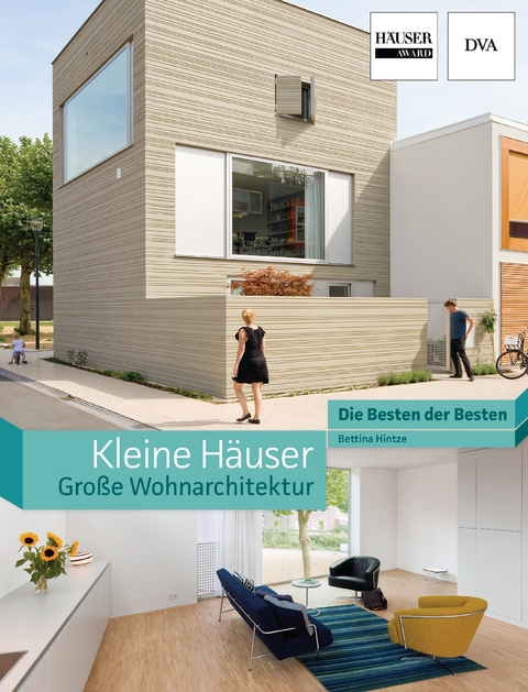 Kleine Häuser - große Wohnarchitektur - Bettina Hintze