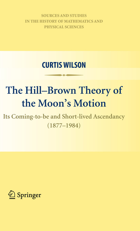 The Hill-Brown Theory of the Moon’s Motion - Curtis Wilson