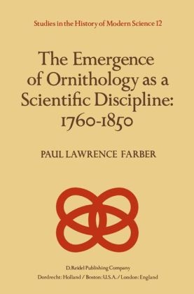 Emergence of Ornithology as a Scientific Discipline: 1760-1850 - 