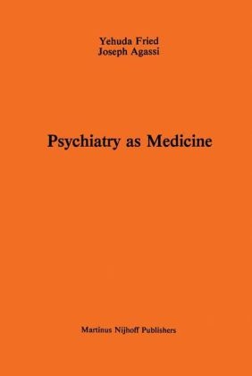 Psychiatry as Medicine -  J. Agassi,  A. Fried