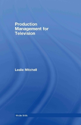 Production Management for Television - Leslie Mitchell