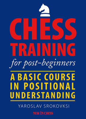 Chess Training for Post-Beginners - Yaroslav Srokovski