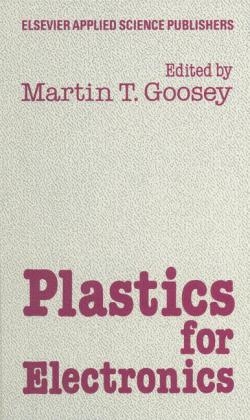 Plastics for Electronics -  M. Goosey