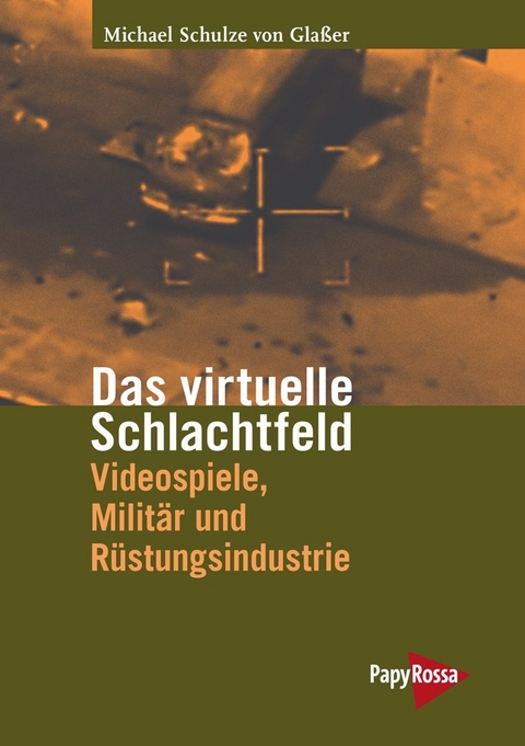 Das virtuelle Schlachtfeld - Michael Schulze von Glaßer