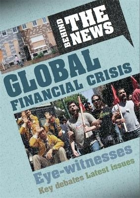 Behind the News: Global Financial Crisis - Philip Steele