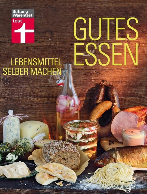 Gutes Essen - Lebensmittel selber machen - Bettina Snowdon, Martin Lagoda