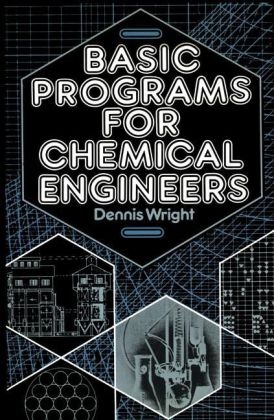 Basic Programs for Chemical Engineers -  D. Wright