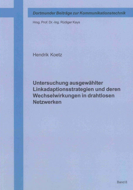 Untersuchung ausgewählter Linkadaptionsstrategien und deren Wechselwirkungen in drahtlosen Netzwerken - Hendrik Koetz