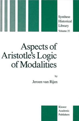 Aspects of Aristotle's Logic of Modalities -  J. van Rijen