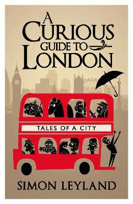 A Curious Guide to London - Simon Leyland
