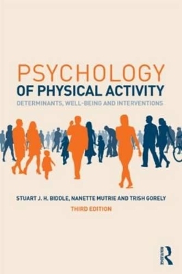 Psychology of Physical Activity - Stuart J. H. Biddle, Nanette Mutrie, Trish Gorely