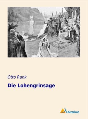 Die Lohengrinsage - Otto Rank