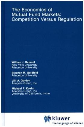 Economics of Mutual Fund Markets: Competition Versus Regulation -  William Baumol,  Stephen M. Goldfeld,  Lilli A. Gordon,  Frank-Michael Kohn