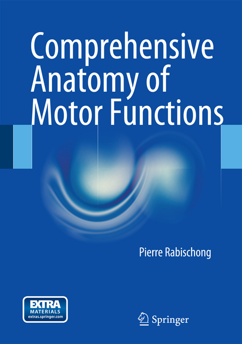 Comprehensive Anatomy of Motor Functions - Pierre Rabischong