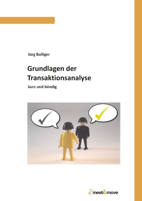 Grundlagen der Transaktionsanalyse - Jürg Bolliger