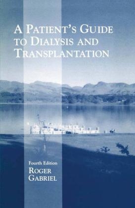 Patient's Guide to Dialysis and Transplantation -  J.R.T Gabriel