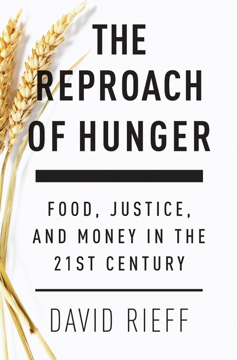 The Reproach of Hunger - David Rieff