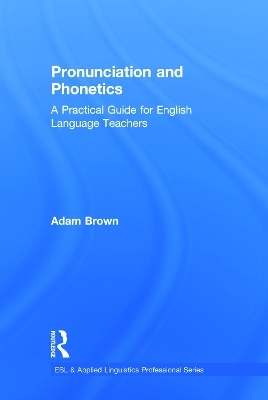 Pronunciation and Phonetics - Adam Brown