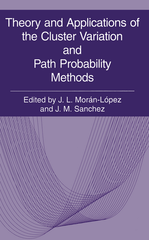 Theory and Applications of the Cluster Variation and Path Probability Methods - 