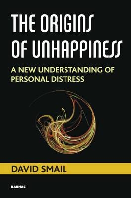 The Origins of Unhappiness : A New Understanding of Personal Distress -  David Smail