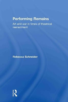 Performing Remains - Rebecca Schneider