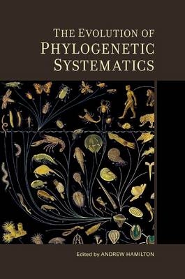 The Evolution of Phylogenetic Systematics - 