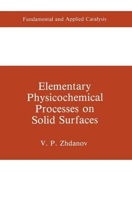 Elementary Physicochemical Processes on Solid Surfaces -  V.P. Zhdanov
