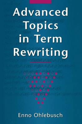 Advanced Topics in Term Rewriting -  Enno Ohlebusch