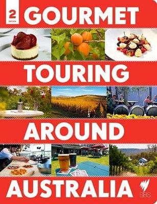 Gourmet Touring Around Australia 2nd ed -  Explore Australia