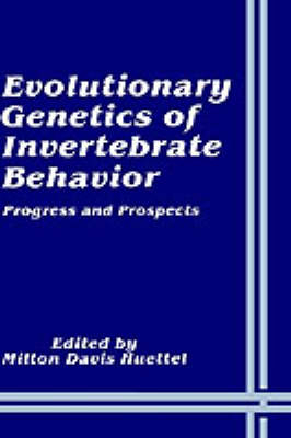 Evolutionary Genetics of Invertebrate Behavior -  Milton Davis Huettel