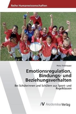 Emotionsregulation, Bindungs- und Beziehungsverhalten - Petra Tinkhauser