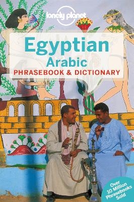 Lonely Planet Egyptian Arabic Phrasebook & Dictionary -  Lonely Planet, Siona Jenkins